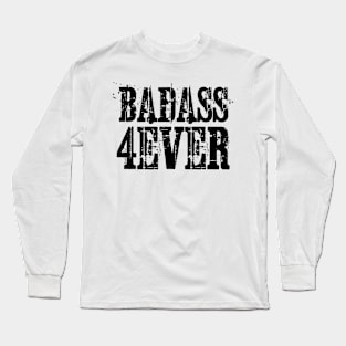 badass forever Long Sleeve T-Shirt